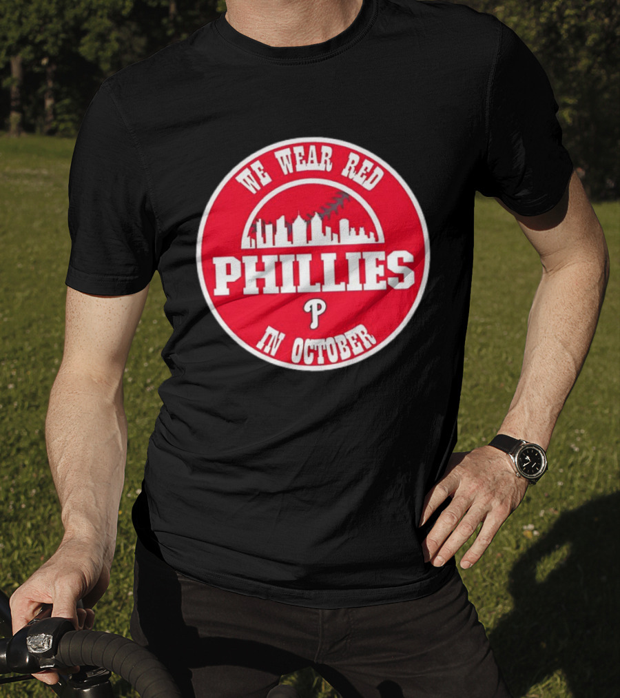 Philadelphia Phillies We Wear Red In October Baseball Skyline Emblem T-Shirt