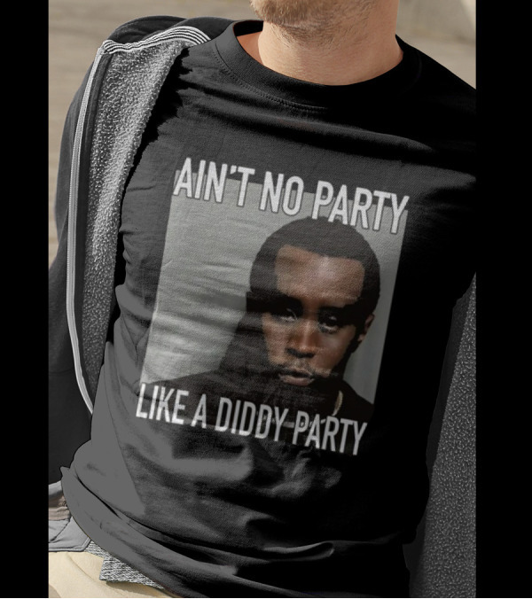Ain’t No Party Like A Diddy Party Puff Diddy Image T-Shirt
