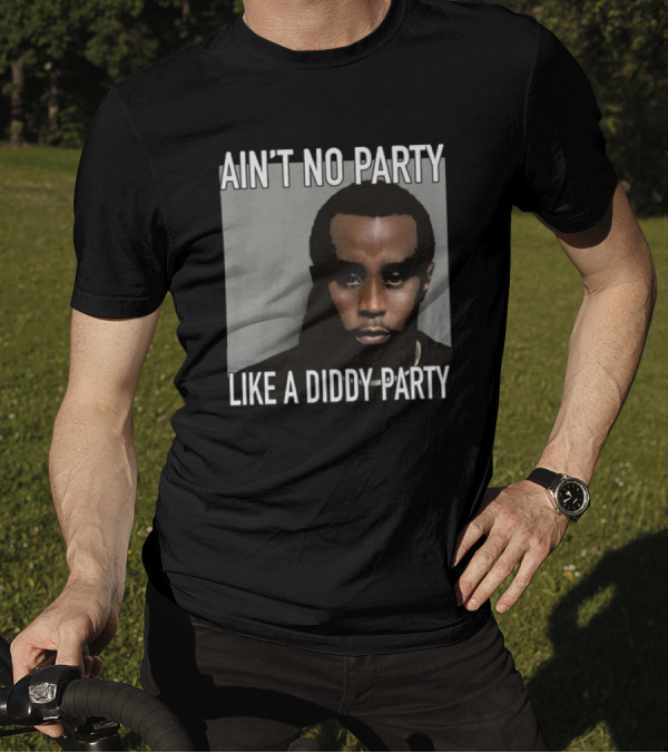 Ain’t No Party Like A Diddy Party Puff Diddy Image T-Shirt