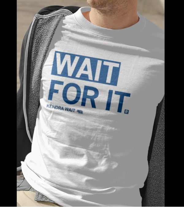 Kendra Wait Wait For It 15 T-Shirt