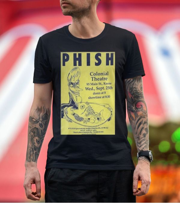 Premium T-Shirt: PHISH Colonial Theatre Keene September 25 Doors 8 Showtime 8:30 T-Shirt PHISH Colonial Theatre Keene September 25 Doors 8 Showtime 8:30 T-Shirt
