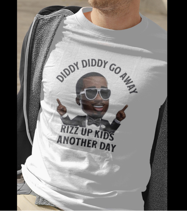Diddy Diddy Go Away Rizz Up Kids Another Day T-Shirt
