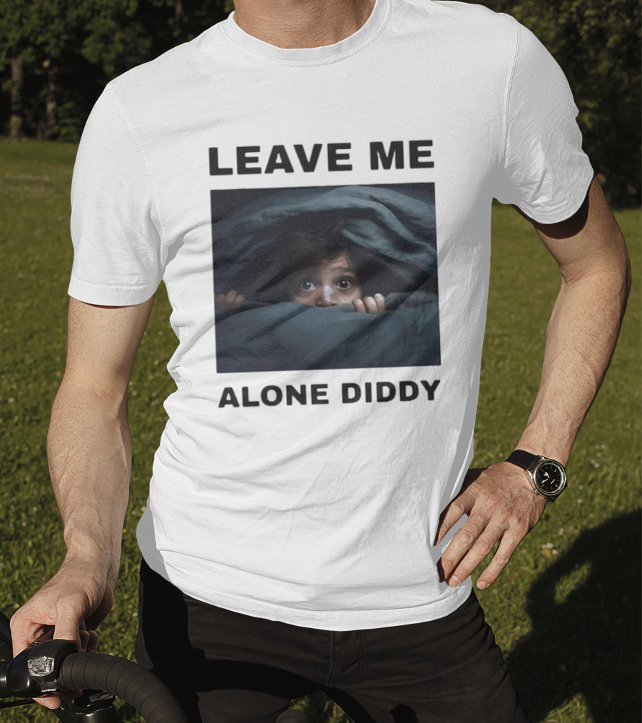 Leave ME Alone Diddy Peeking Under Covers Funny T-Shirt