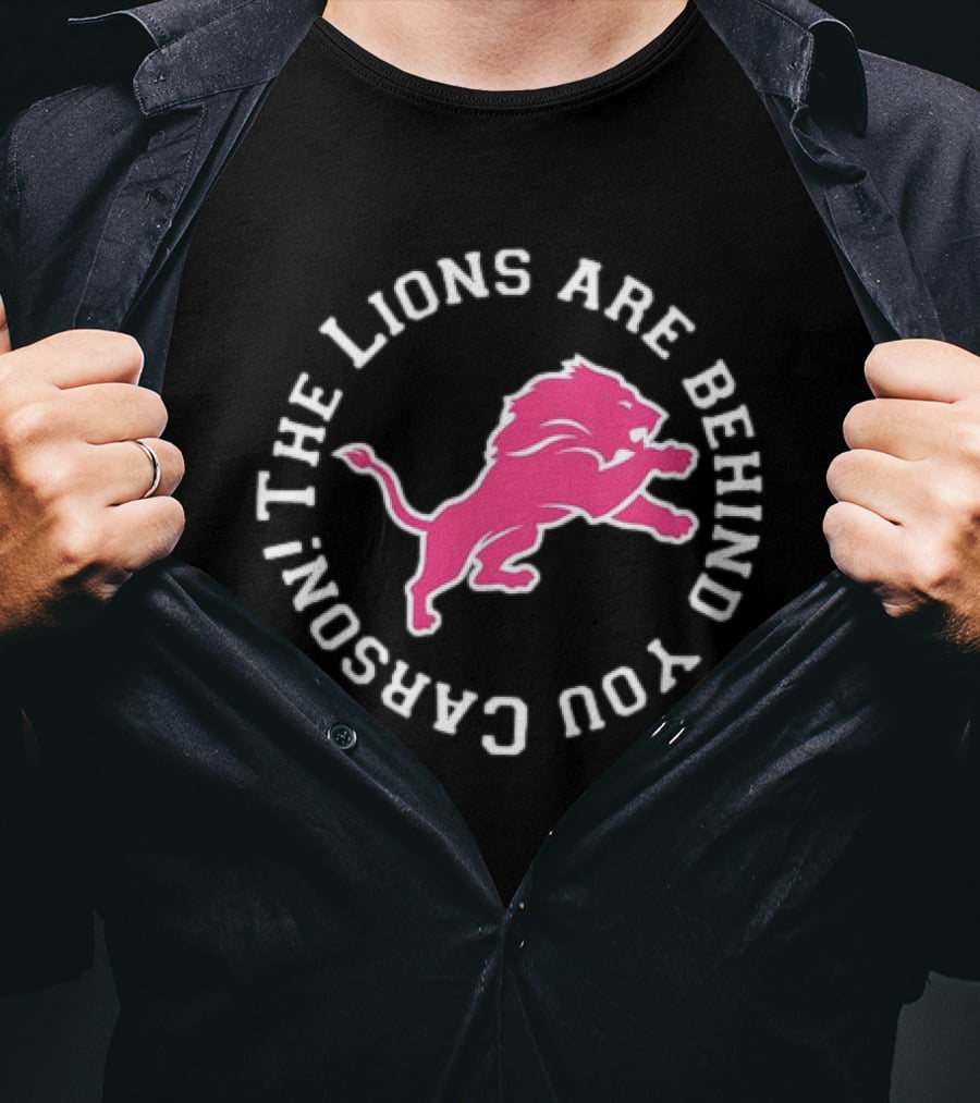 The Lions Are Behind You Carson Detroit Lions T-Shirt