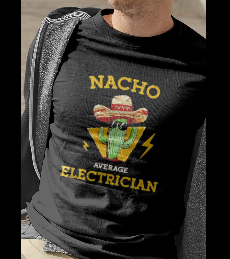 Nacho Average Electrician Cactus Sombrero Humor T-Shirt