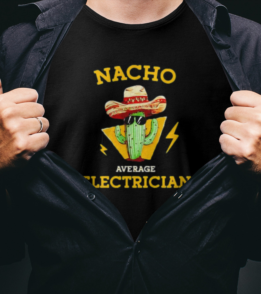 Nacho Average Electrician Cactus Sombrero Humor T-Shirt