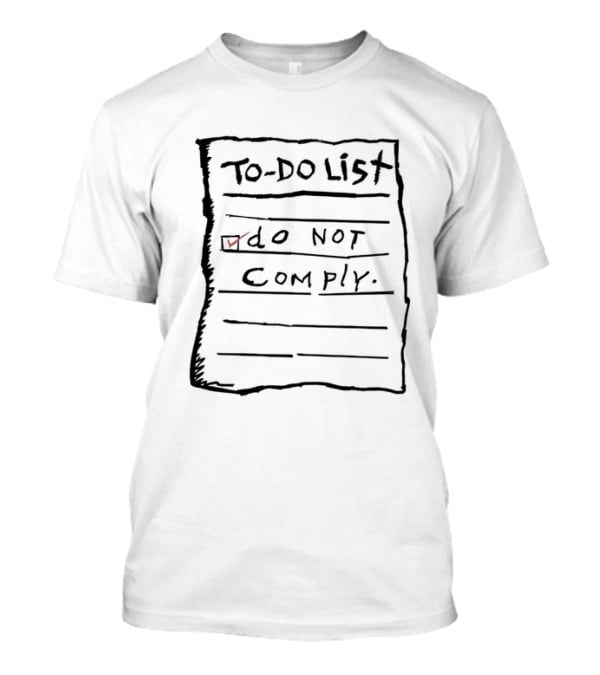 To Do List Do Not Comply T-Shirt