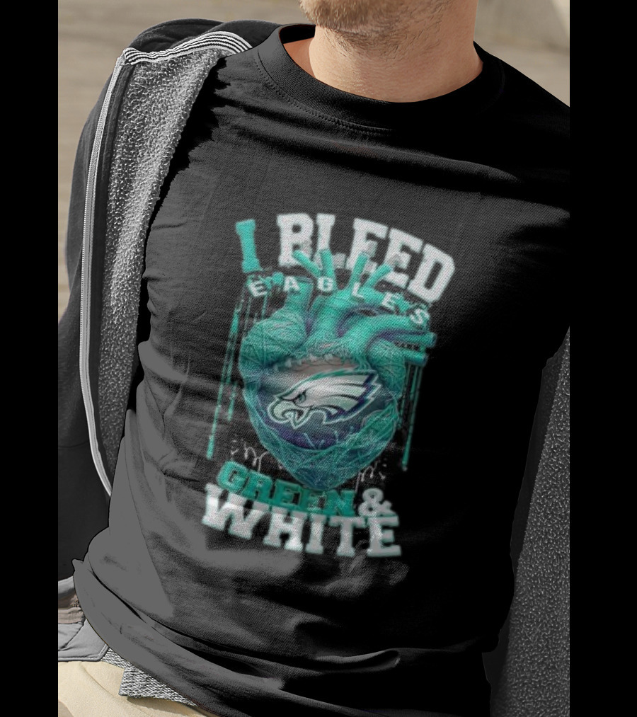 I Bleed Eagles Green And White T-Shirt