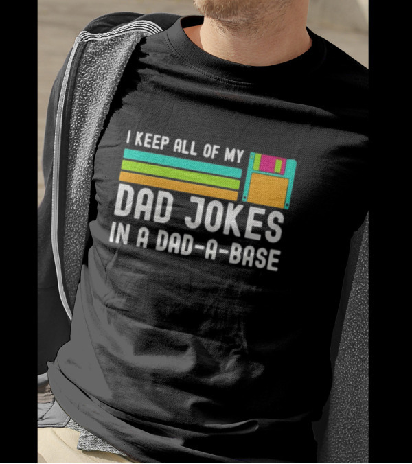 I Keep All Of My Dad Jokes In A Dad-a-Base With Floppy Disk Illustration Retro Computing T-Shirt