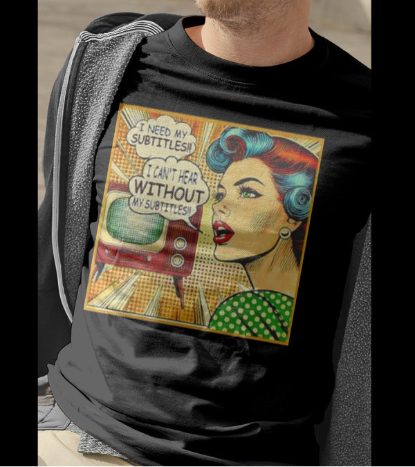 I Need My Subtitles I Can't Hear Without My Subtitles Retro Pop T-Shirt