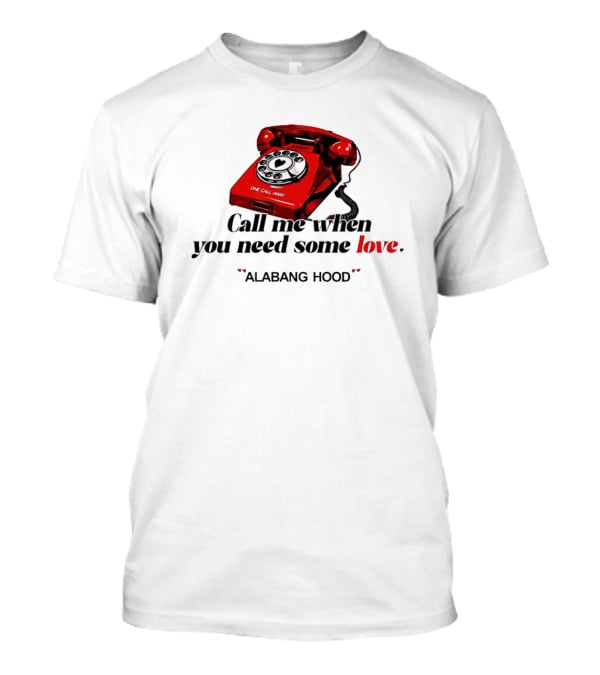 Call Me When You Need Some Love Alabang Hood One Call Away Vintage Red Phone T-Shirt