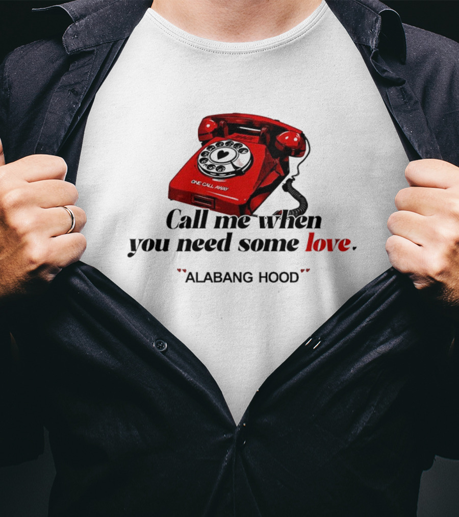 Call Me When You Need Some Love Alabang Hood One Call Away Vintage Red Phone T-Shirt