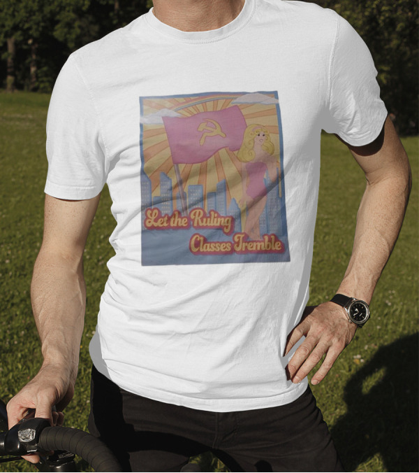 Let The Ruling Classes Tremble Blonde Woman With Hammer And Sickle Flag T-Shirt
