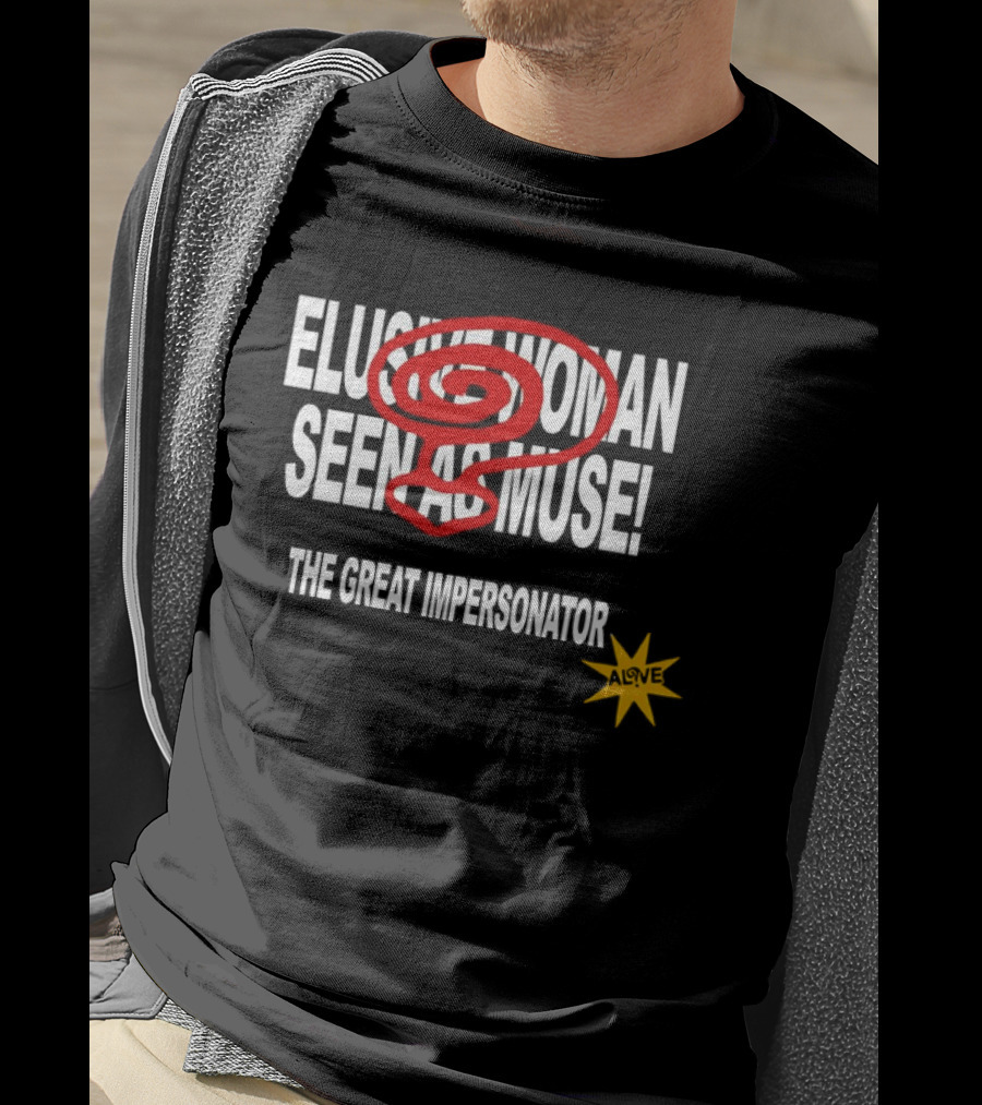 Elusive Woman Seen As Muse The Great Impersonator Alive Star T-Shirt