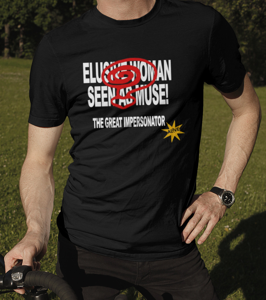 Elusive Woman Seen As Muse The Great Impersonator Alive Star T-Shirt