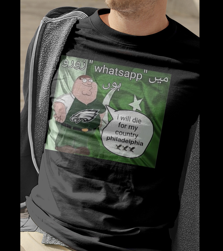 Peter Griffin Philadelphia Eagles I Will Die For My Country Pakistan Flag WhatsApp T-Shirt