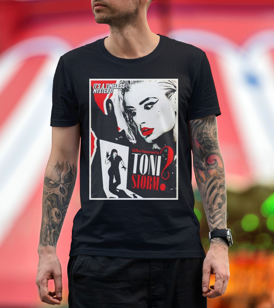 It's a Timeless Mystery What Happened to Toni Storm T-Shirt