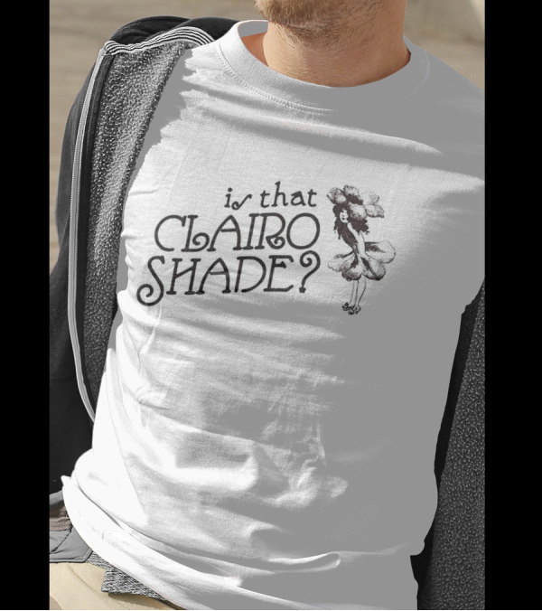 Is That Clairo Shade? Vintage Style Text And Flower Girl T-Shirt