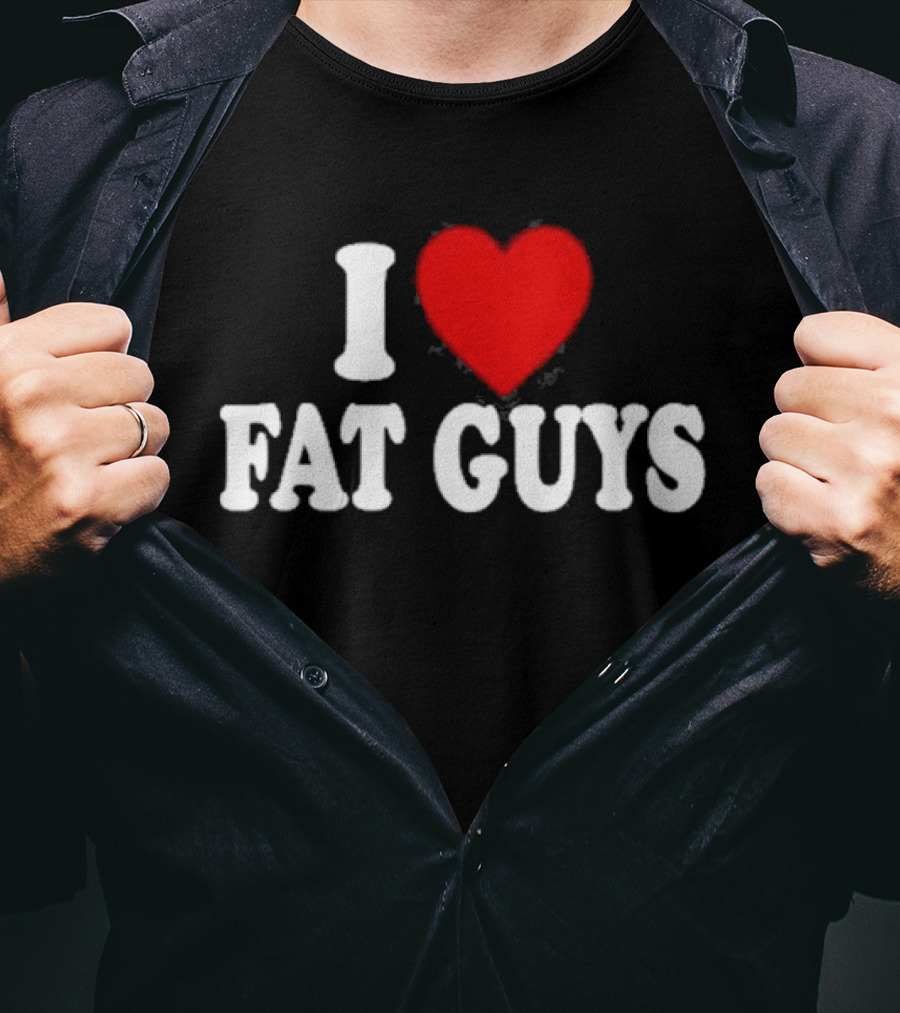 I Love Fat Guys Alexis Xj T-Shirt