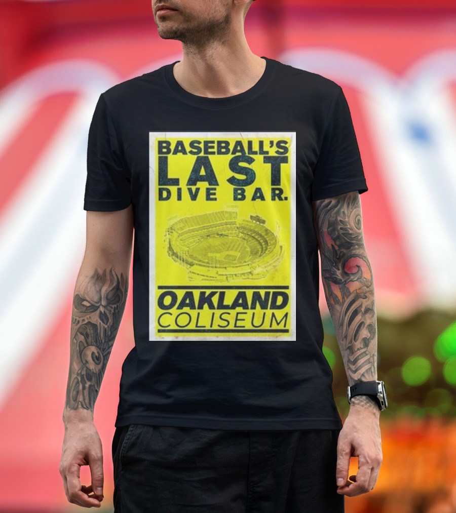 Baseball's Last Dive Bar Oakland Coliseum Stadium T-Shirt