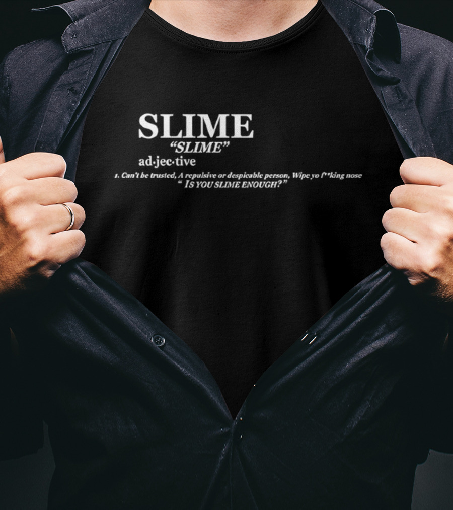 SLIME Definition Keep America Slime Again Adjective Can't Be Trusted Despicable Person Is You Slime Enough T-Shirt