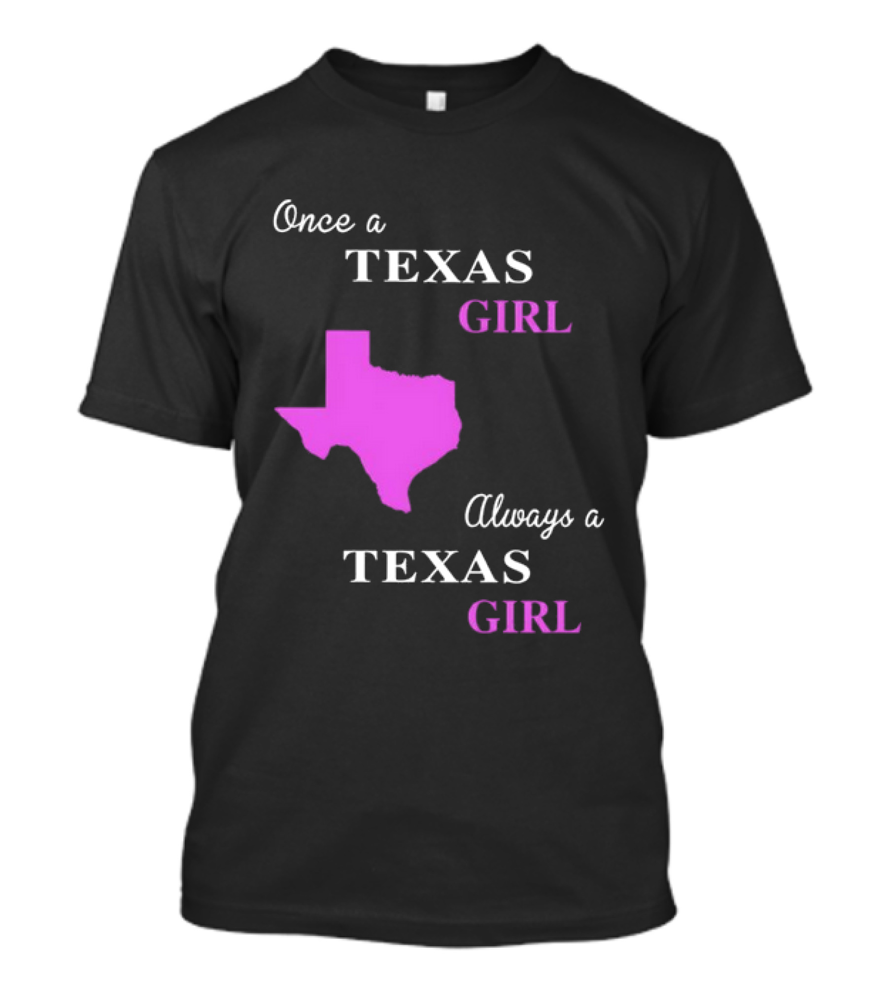 Once A Texas Girl Always A Texas Girl With Pink State Map T-Shirt