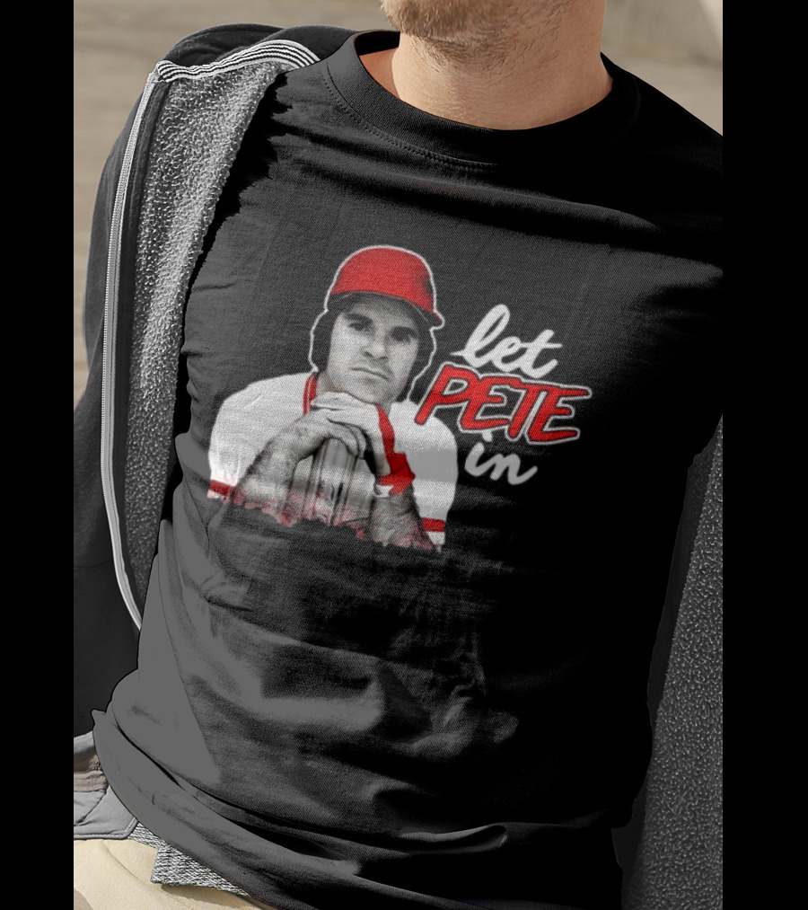 Pete Rose Let Pete In Baseball Icon Campaign T-Shirt