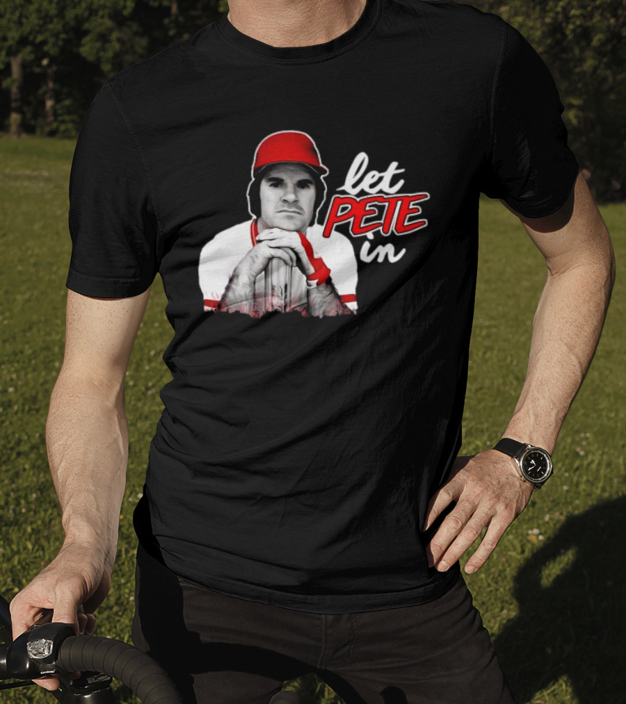 Pete Rose Let Pete In Baseball Icon Campaign T-Shirt