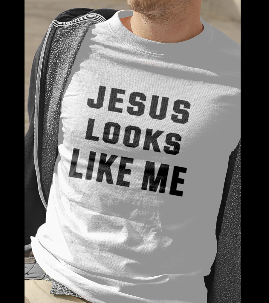 Jesus Looks Like Me T-Shirt