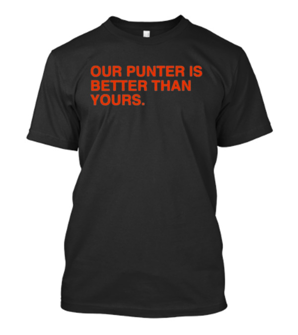 Our Punter Is Better Than Yours Football T-Shirt