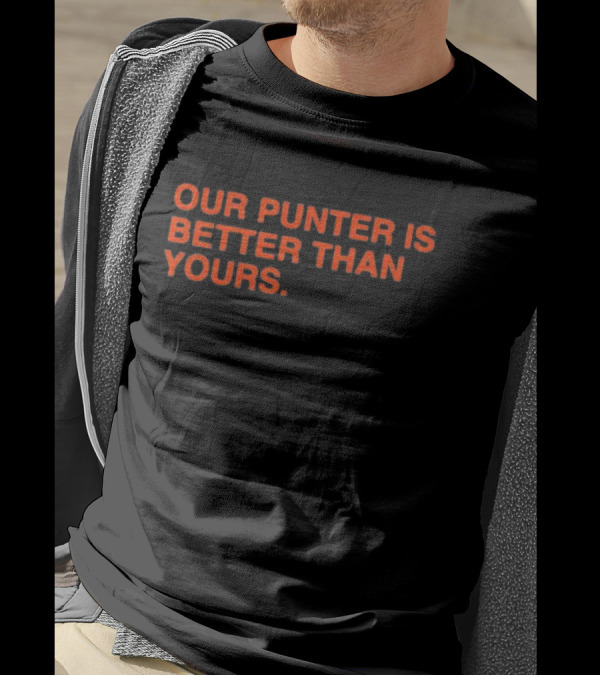 Our Punter Is Better Than Yours Football T-Shirt
