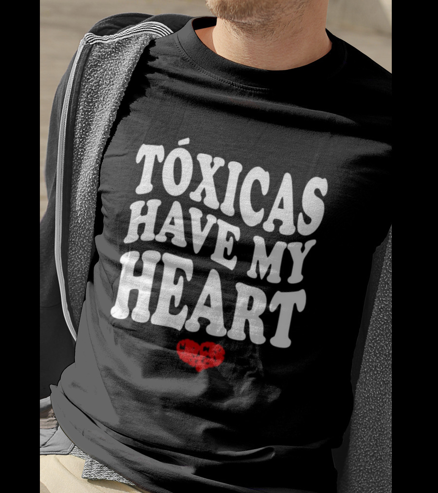 Tóxicas Have My Heart White Text Red Heart T-Shirt