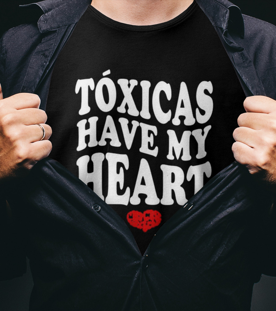 Tóxicas Have My Heart White Text Red Heart T-Shirt