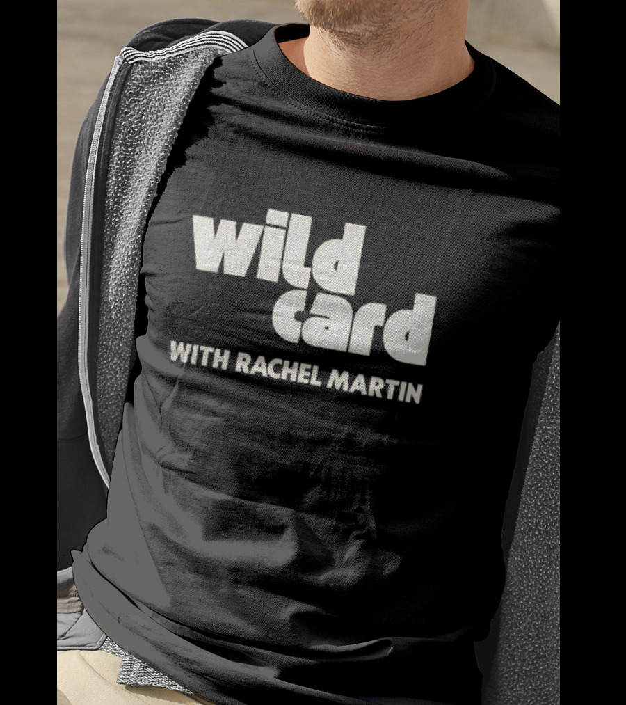 Wild Card Podcast Featuring Rachel Martin T-Shirt