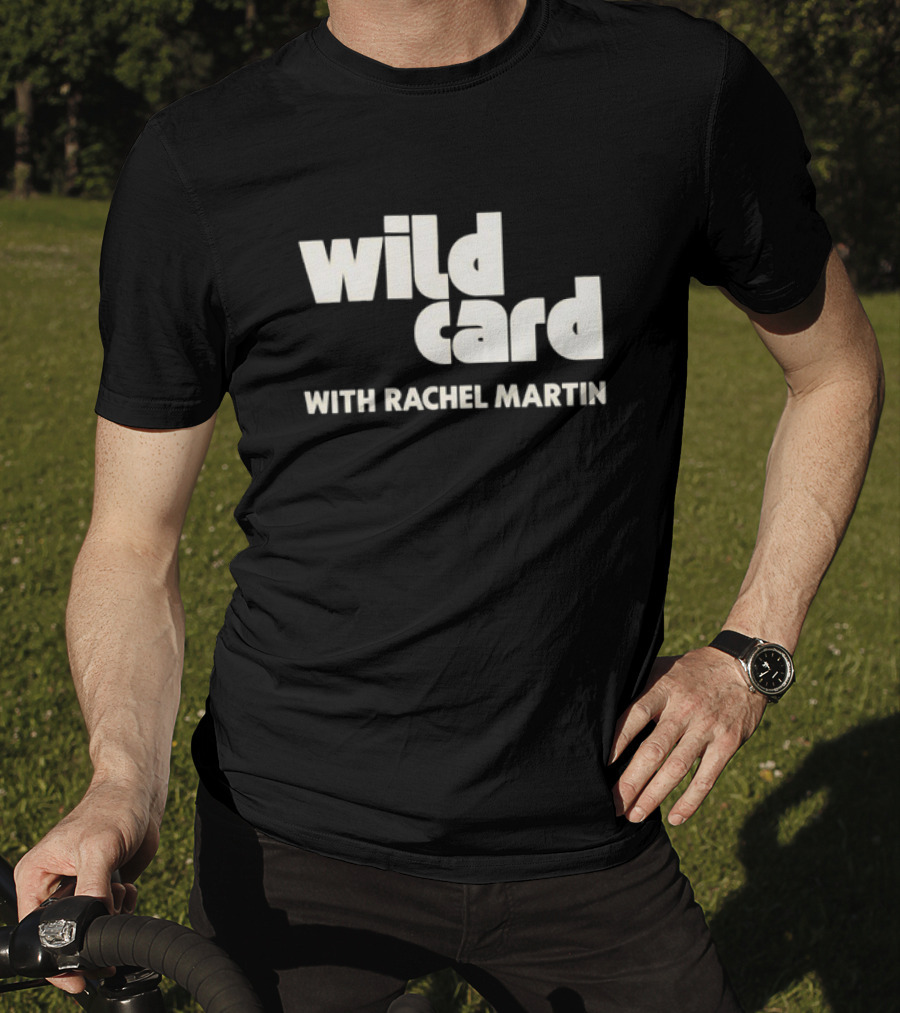 Wild Card Podcast Featuring Rachel Martin T-Shirt