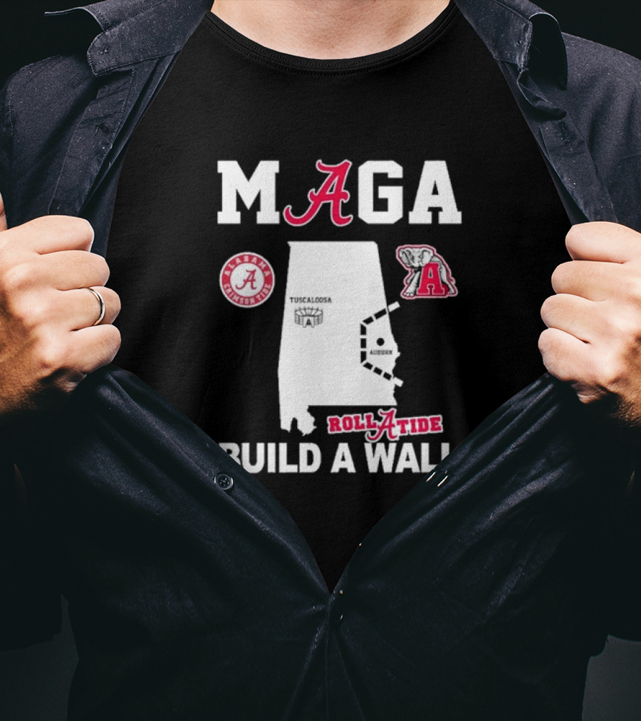 MAGA Alabama Crimson Tide Roll Tide Build A Wall Auburn Rivalry T-Shirt