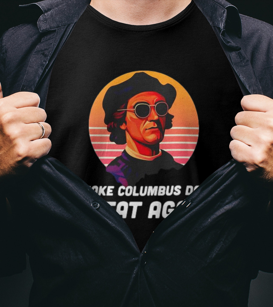Make Columbus Day Great Again Retro Style Sunglasses Columbus T-Shirt