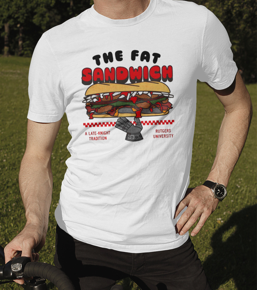 The Fat Sandwich Rutgers University A Late-Knight Tradition T-Shirt