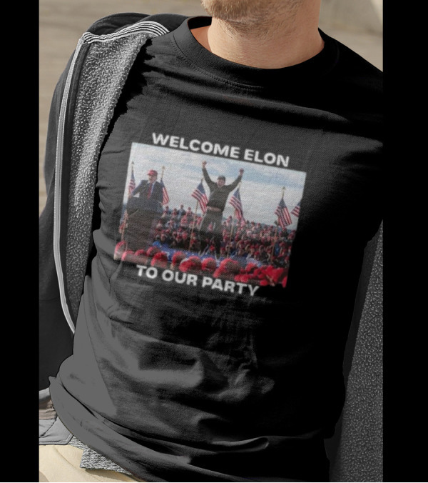 WELCOME ELON TO OUR PARTY T-Shirt