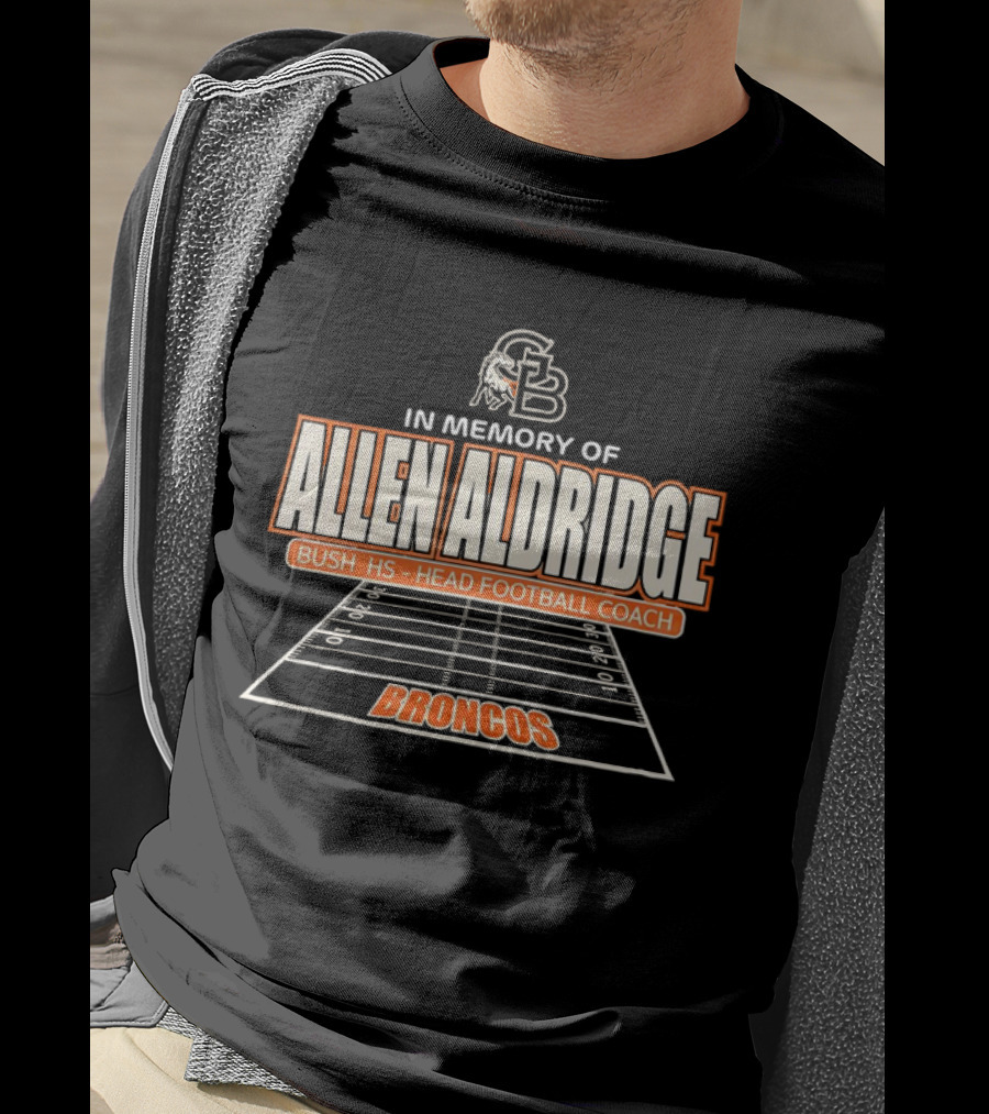 In Memory Of Allen Aldridge Bush HS Head Football Coach Broncos Football Field T-Shirt