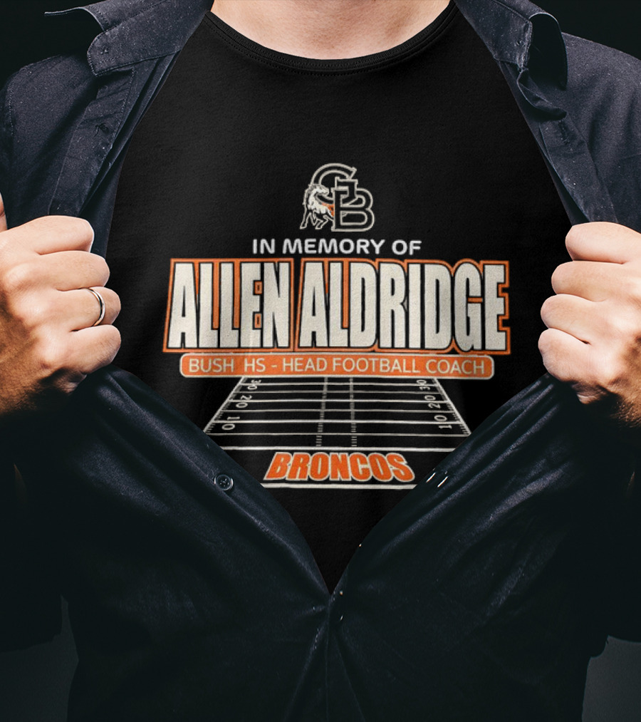 In Memory Of Allen Aldridge Bush HS Head Football Coach Broncos Football Field T-Shirt