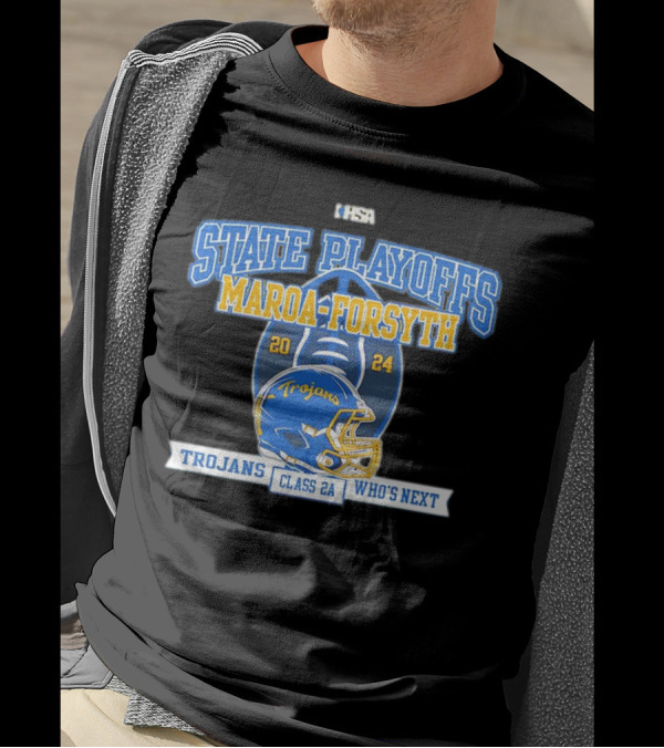 IHSA Maroa-Forsyth Trojans State Playoffs Class 2A Who's Next T-Shirt