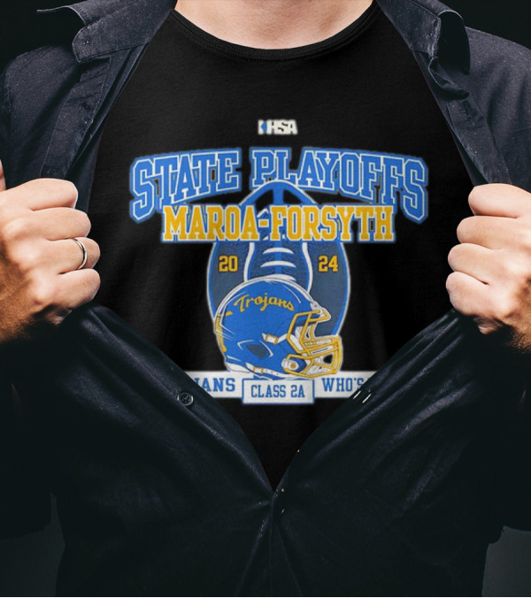 IHSA Maroa-Forsyth Trojans State Playoffs Class 2A Who's Next T-Shirt