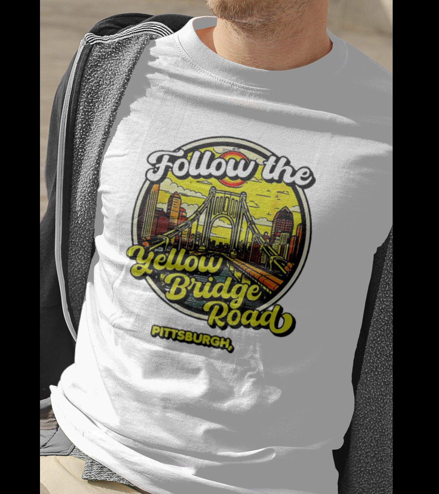 Follow The Yellow Bridge Road Pittsburgh PA Skyline Bridges T-Shirt