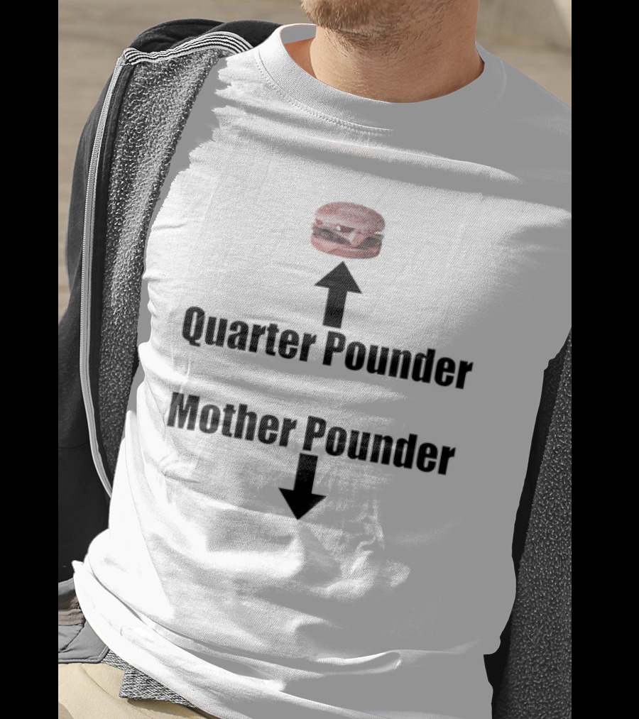 Quarter Pounder Mother Pounder Burger Arrows T-Shirt