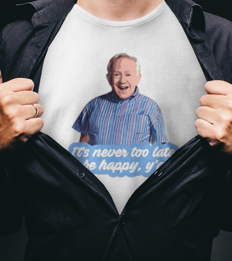 Leslie Jordan It's Never Too Late To Be Happy Y'all T-Shirt
