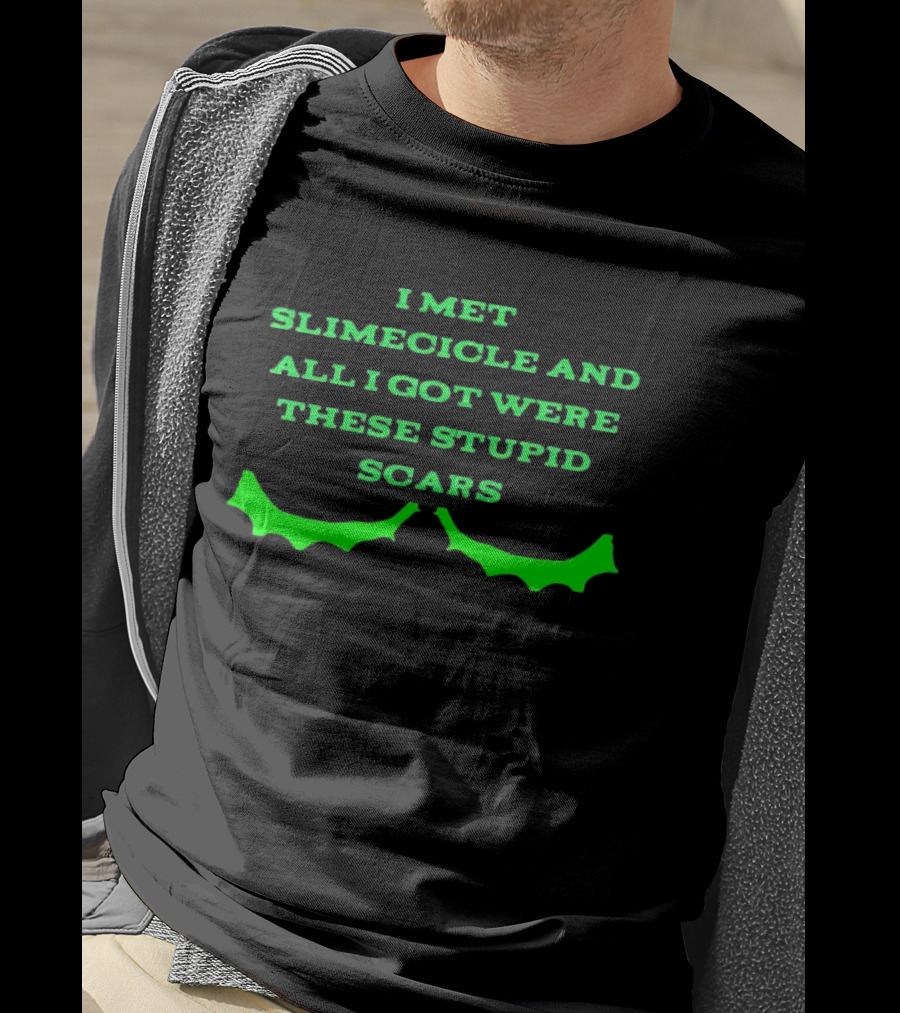 I Met Slimecicle And All I Got Were These Stupid Scars With Green Bat Wings T-Shirt
