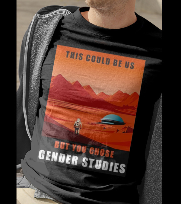 This Could Be Us But You Chose Gender Studies Mars Astronaut Landscape T-Shirt