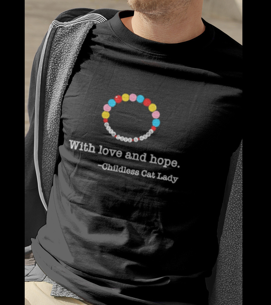 With Love And Hope Childless Cat Lady Bracelet T-Shirt