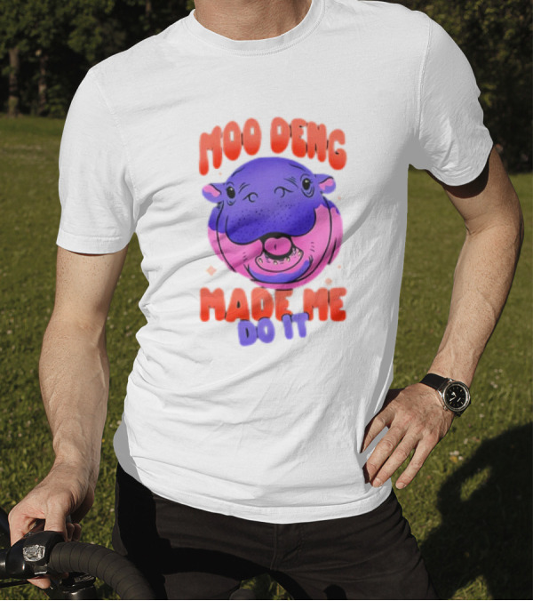 Moo Deng Made Me Do It Hippo T-Shirt